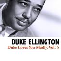 Duke Loves You Madly, Vol. 5专辑