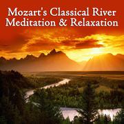 Mozart's Classical River - Meditation & Relaxation