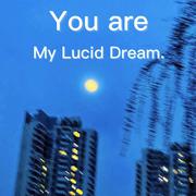 You are my lucid dream.