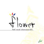 Flower: feel vocal showcase:001