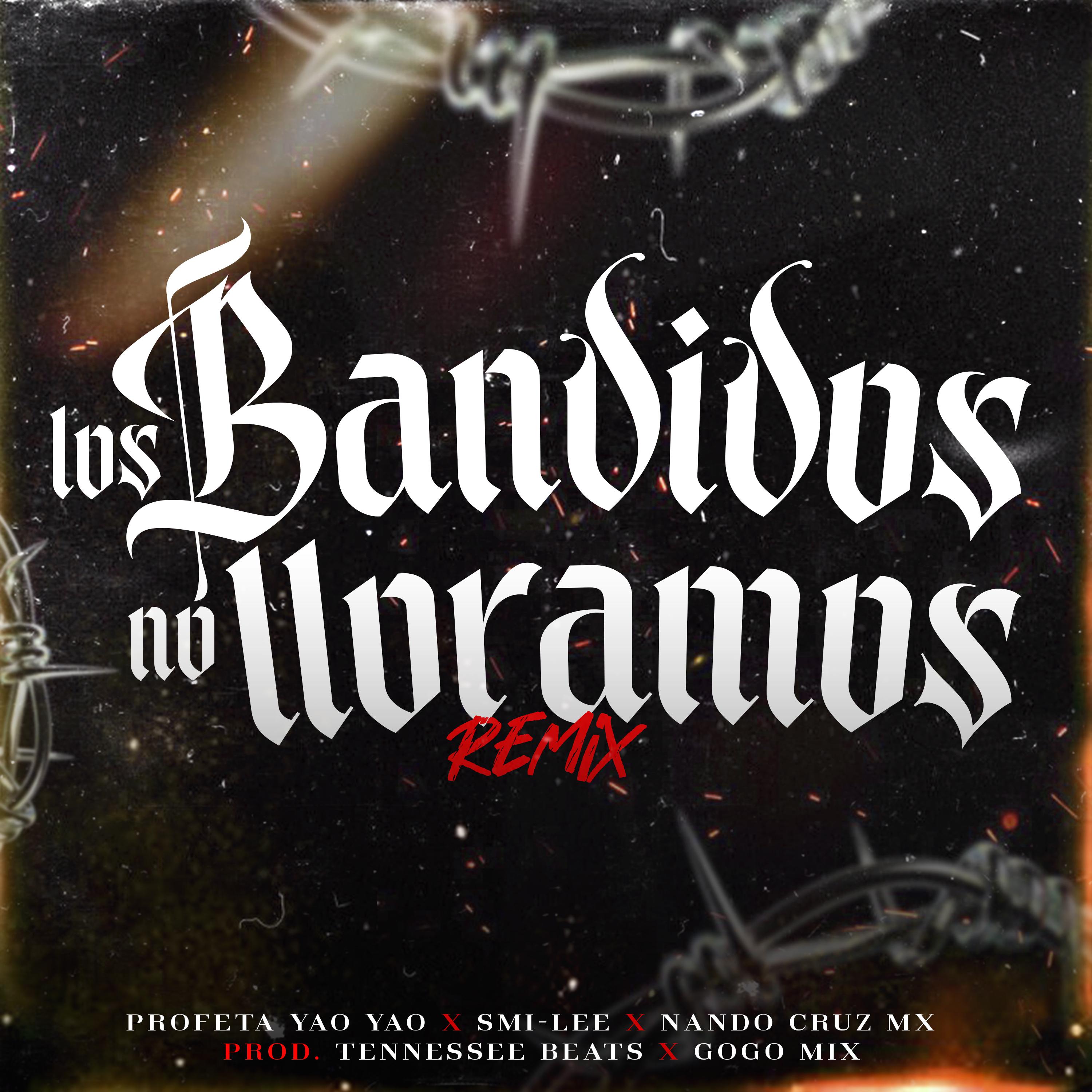 Profeta Yao Yao - Los Bandidos No Lloramos (feat. Tennessee Beats & Gogo Mix) [Remix]