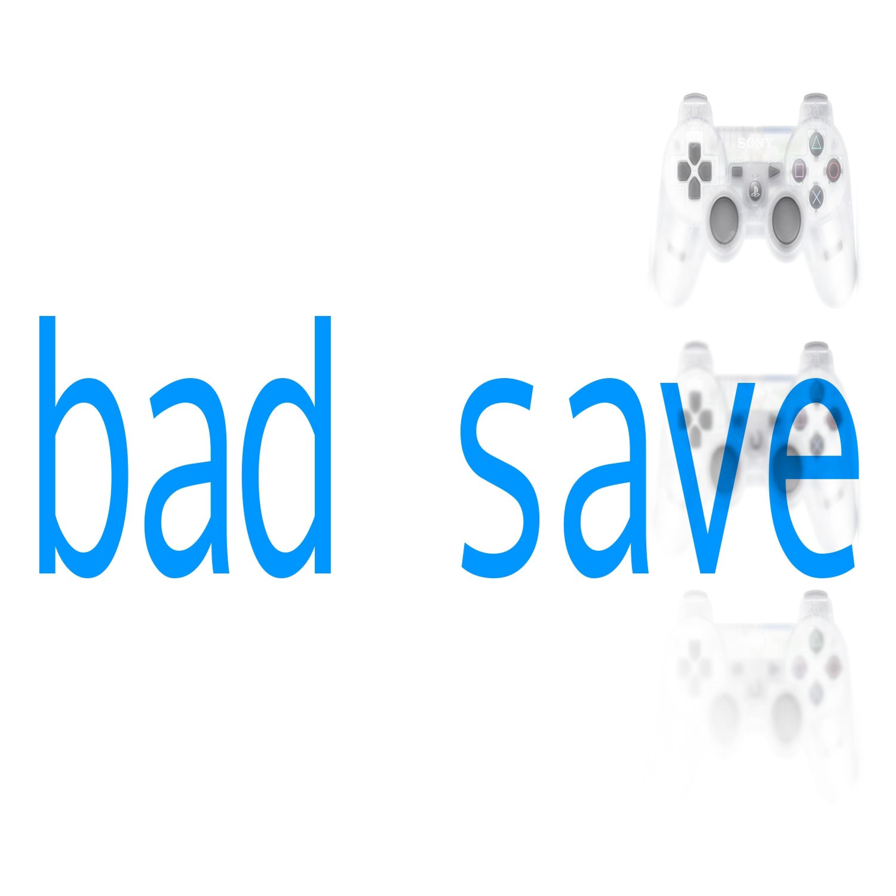 bad save
