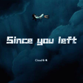 Since you left