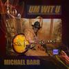 Michael Barr - Um Wit You