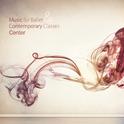 Music for Ballet and Contemporary Classes - Center专辑