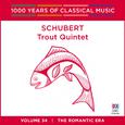 Schubert: Trout Quintet (1000 Years of Classical Music, vol. 34)