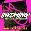 FamilyJules - Inkoming! (feat. Adriana Figueroa)