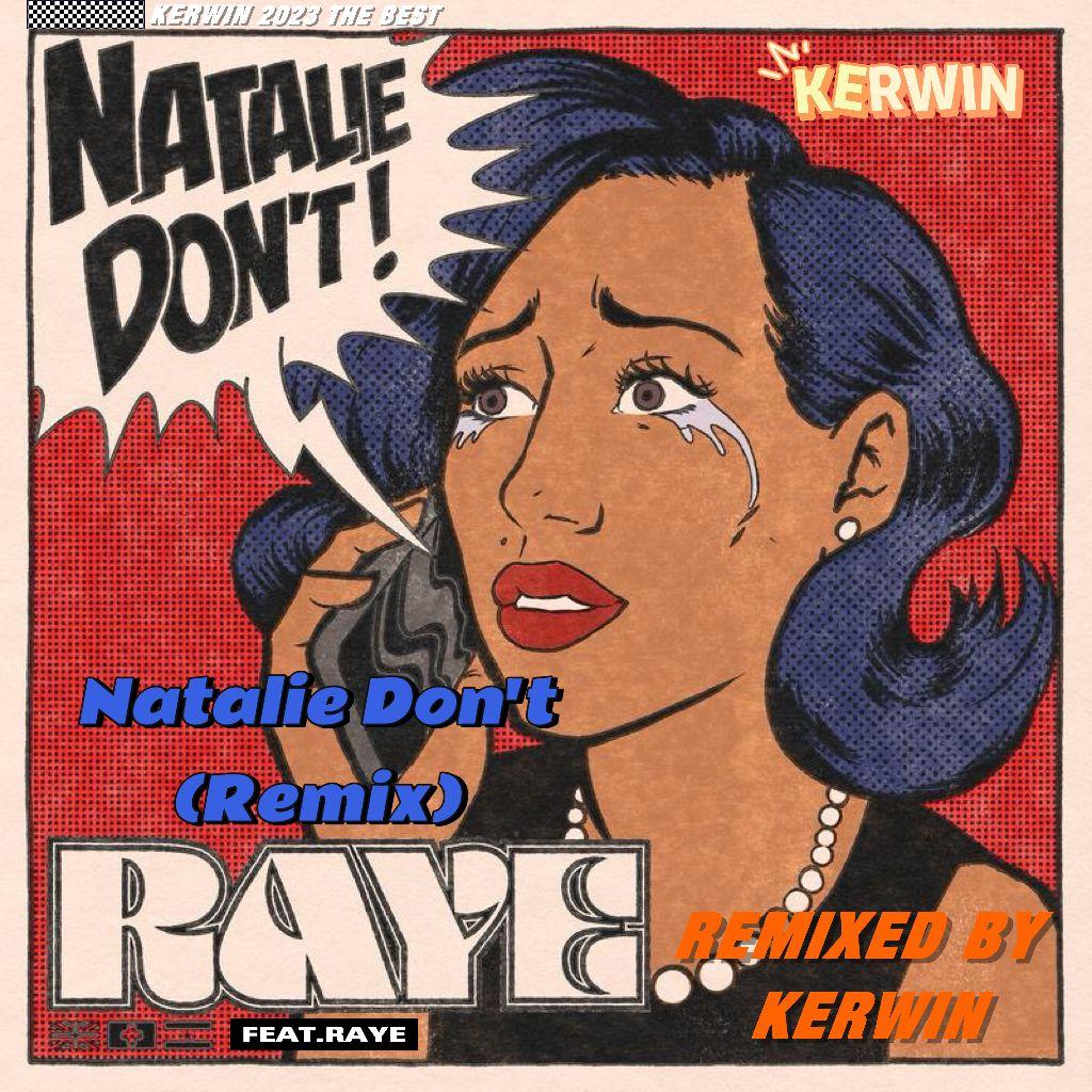 Natalie Don't （feat.Raye）[KERWIN REMIX]