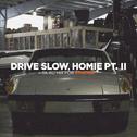 Drove Slow Homie Part II专辑