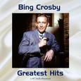 Bing Crosby Greatest Hits (All Tracks Remastered)