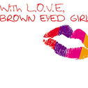 With L.O.V.E Brown Eyed Girls