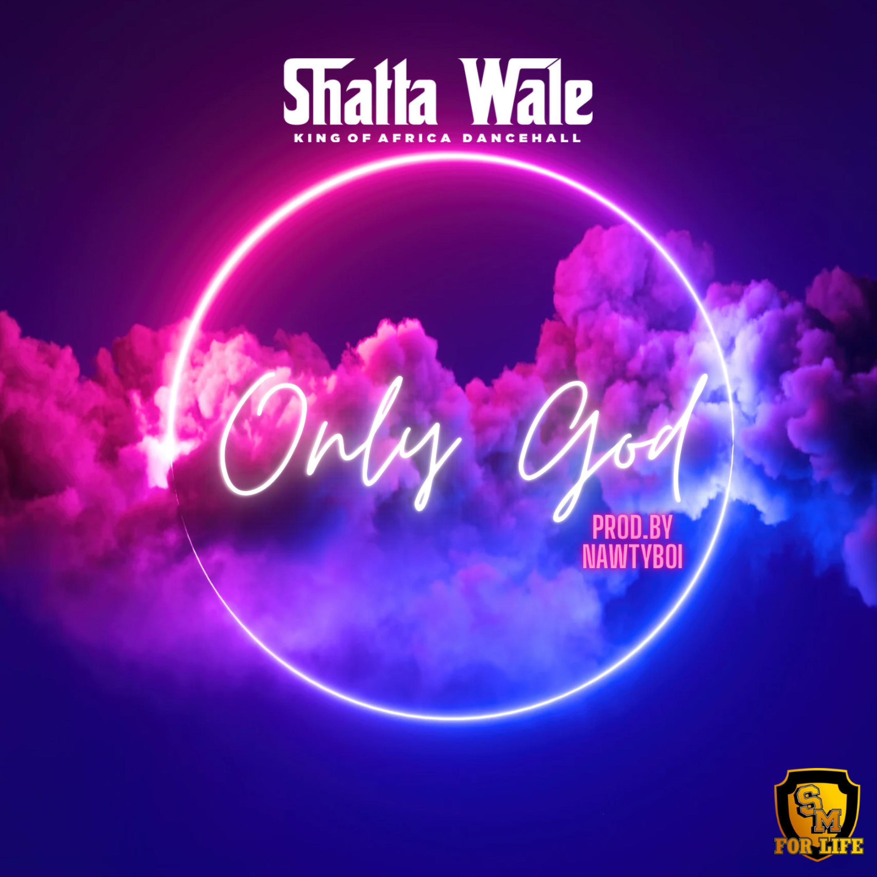 Shatta Wale - Only God