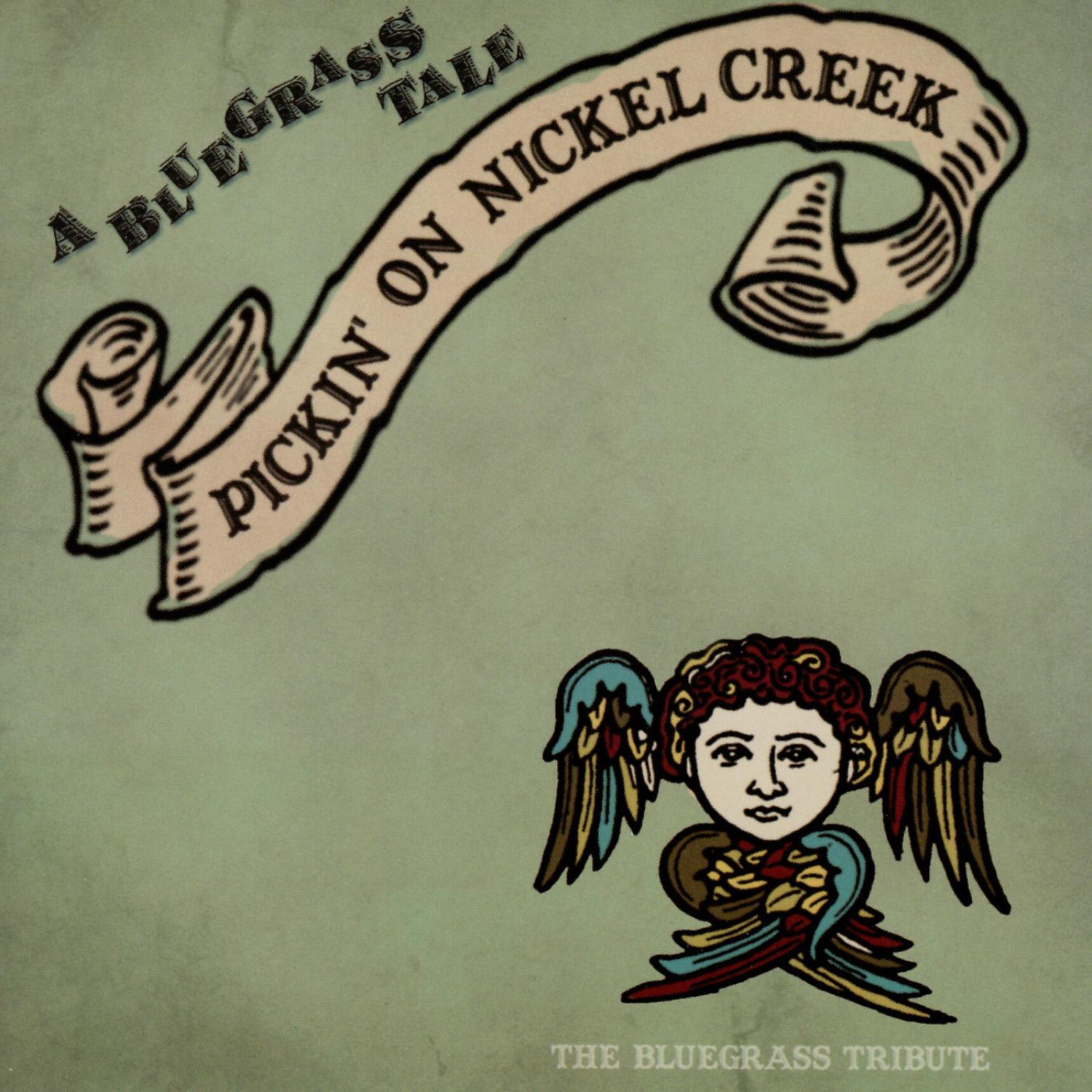 Pickin' On Nickel Creek: A Bluegrass Tale - The Bluegrass Tribute