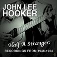 Half a Stranger: Recordings from 1948-1954