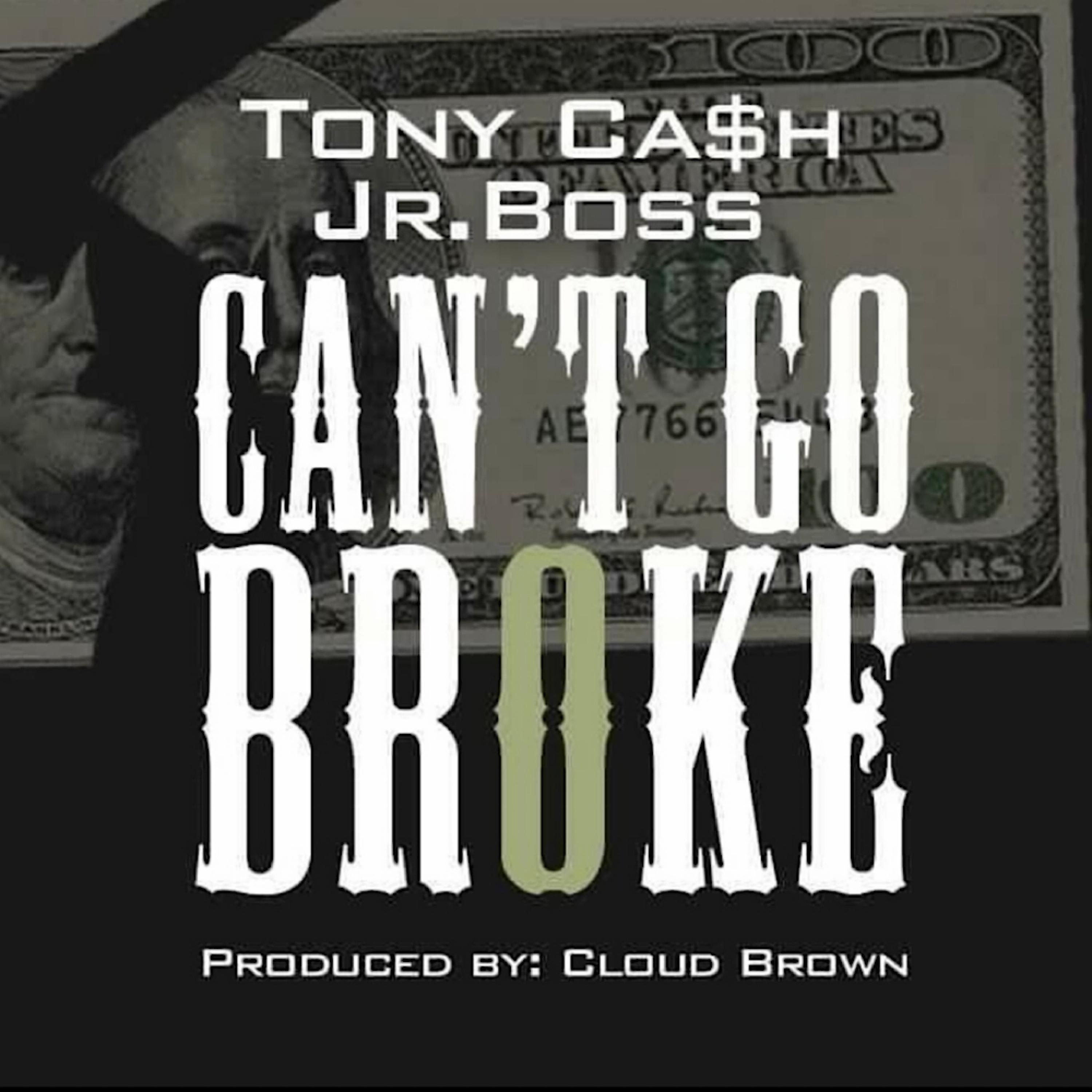 Tony Cash - Can't Go Broke (feat. Jr. Boss)