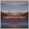 Ebb And Flow (cloudfield Remix)专辑