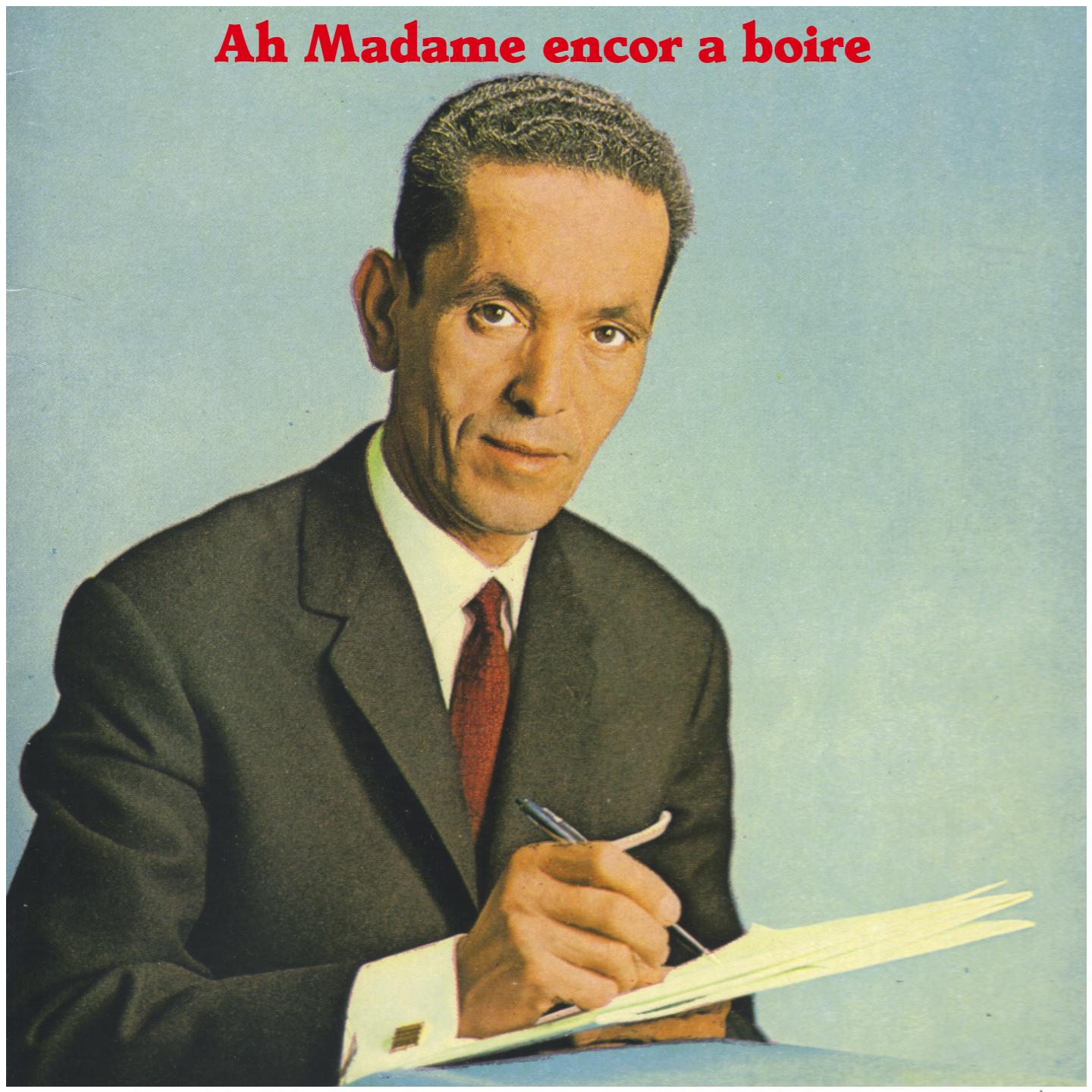 Ah madame encore a boire (Remastérisé)