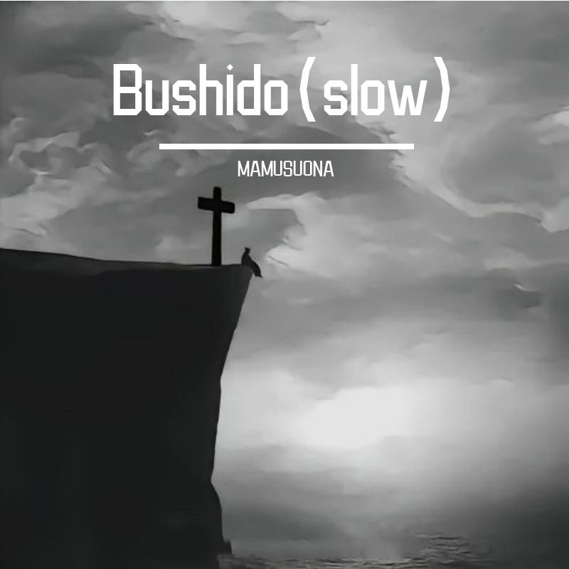 Bushido(slow)