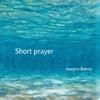 Joaqino Bianco - Short Prayer