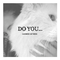 Do You... (Cashmere Cat remix)专辑