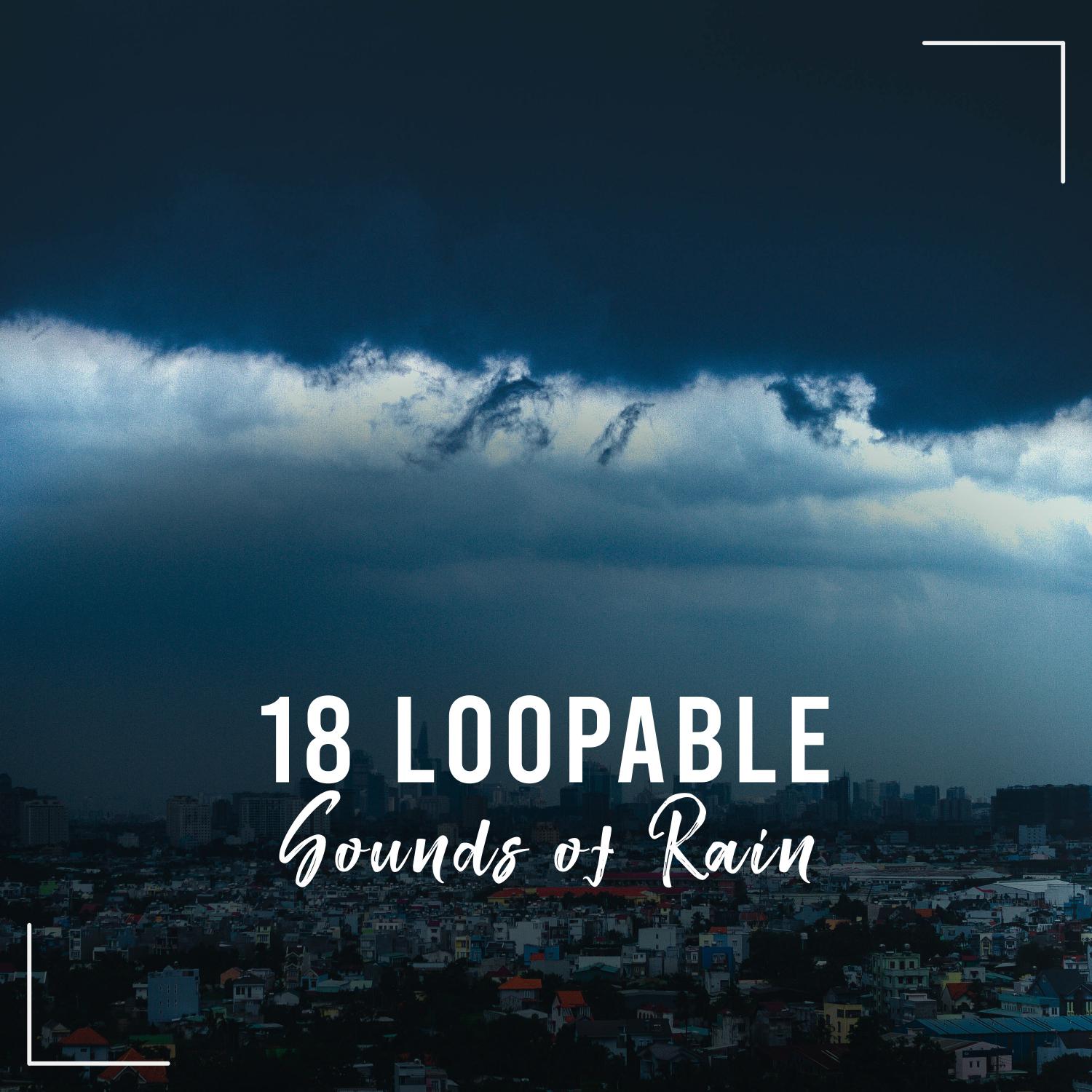 18 Loopable Sounds of Natural Rain专辑