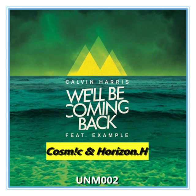 We'll be coming back (Cosm!c & Horizon.H Remix)