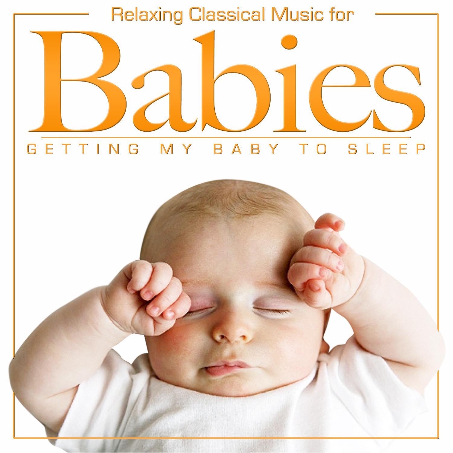 Sweet Dreams Lullabies for My Baby. Relaxing Classical Music for Babies