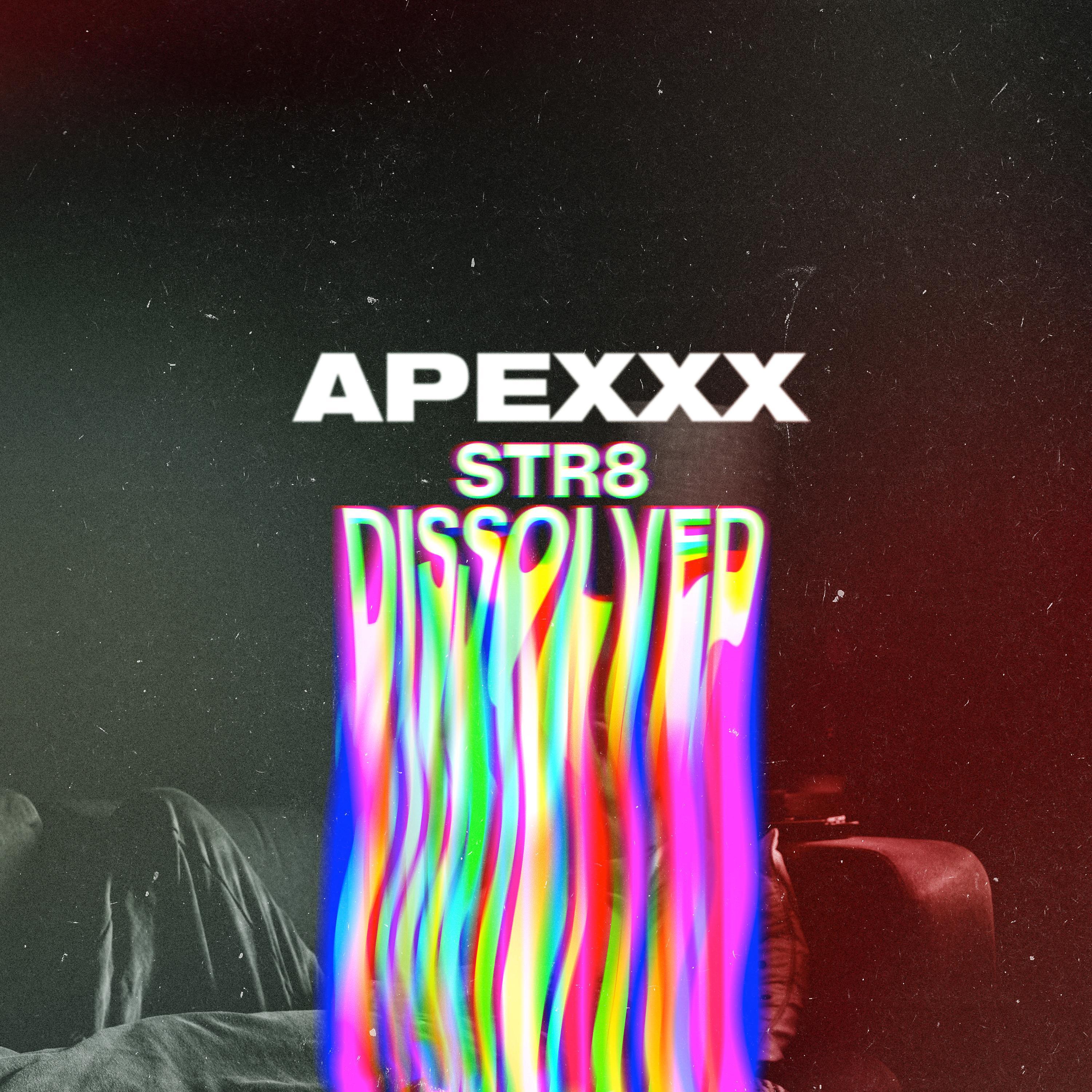 Apexxx - Str8 Dissolved