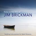Relax to the Hits of Jim Brickman (Soothing Instrumentals for Quiet Moments)专辑