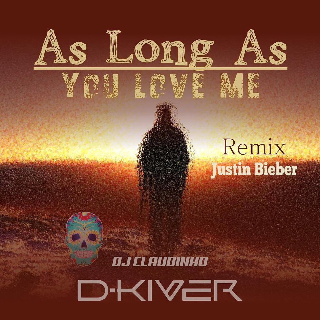 As Long As You Love Me (Remix DJ CLaudinho DkivEr)