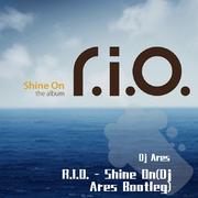 R.I.O. - Shine On(Dj Ares Bootleg)