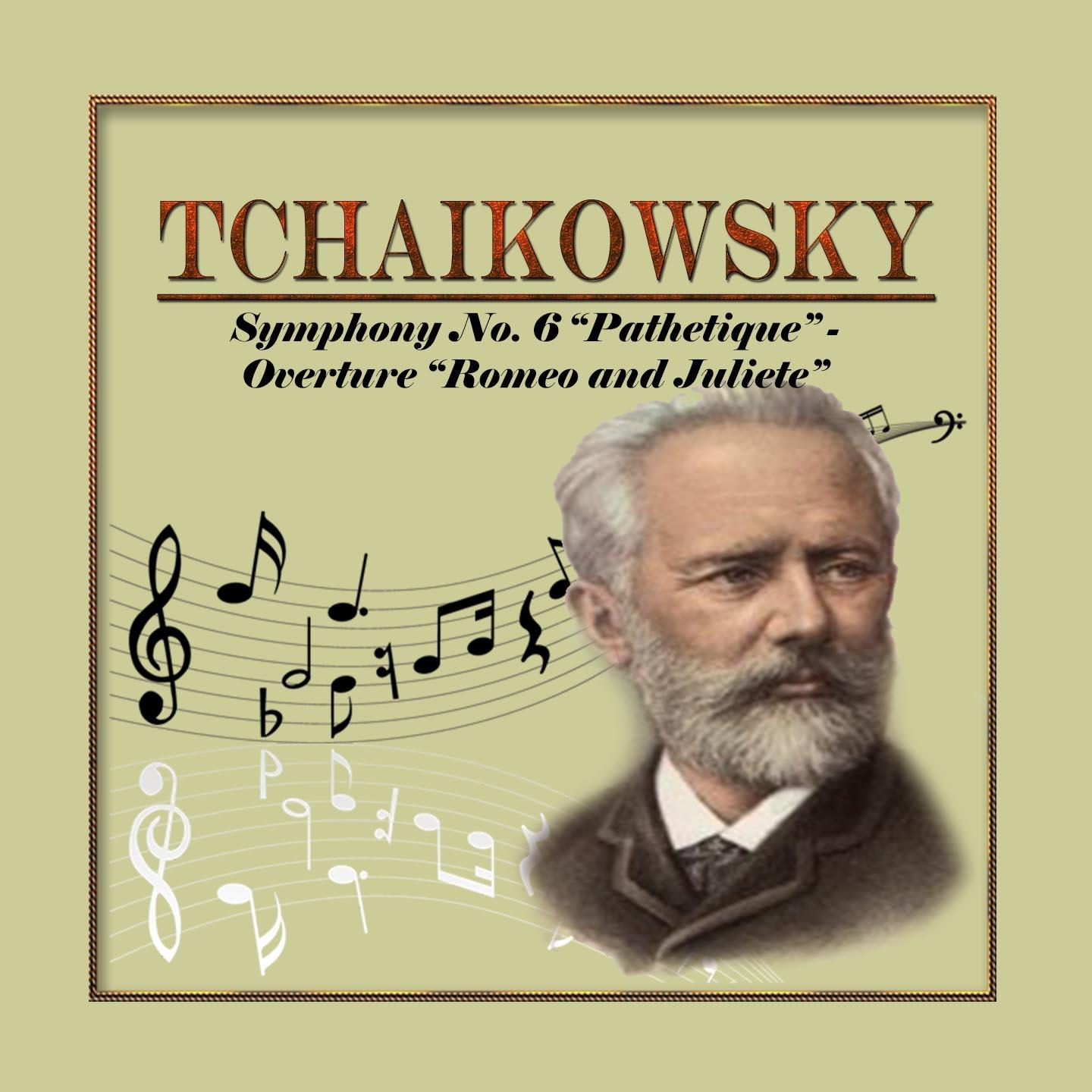 Tchaikowsky, Symphony No. 6 "Pathetique", Overture "Romeo and Juliet"