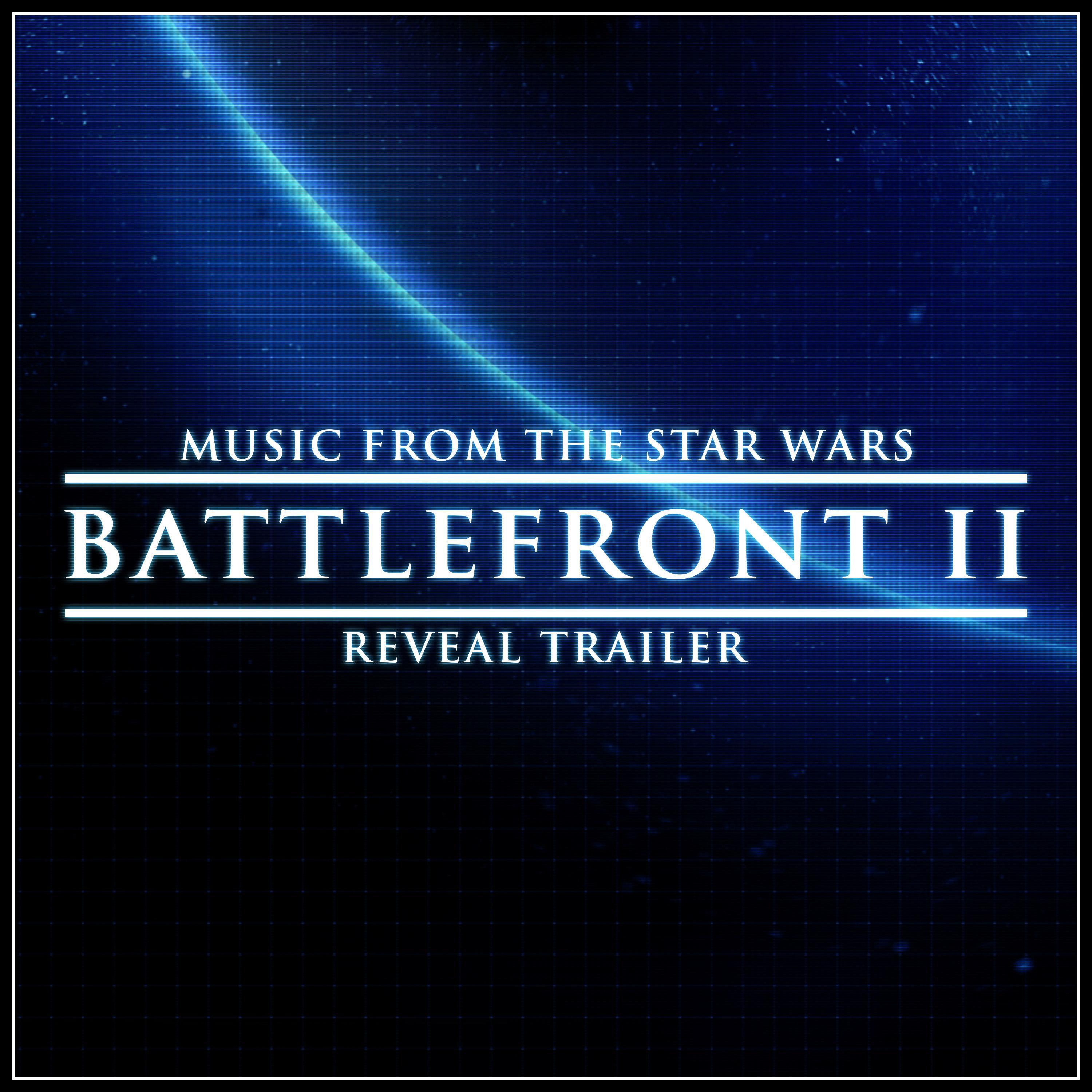 Music from The "Star Wars Battlefront II" Reveal Trailer专辑