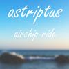 Astriptus - Airship Ride (Airship Ride)