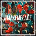 Make Me Fade专辑