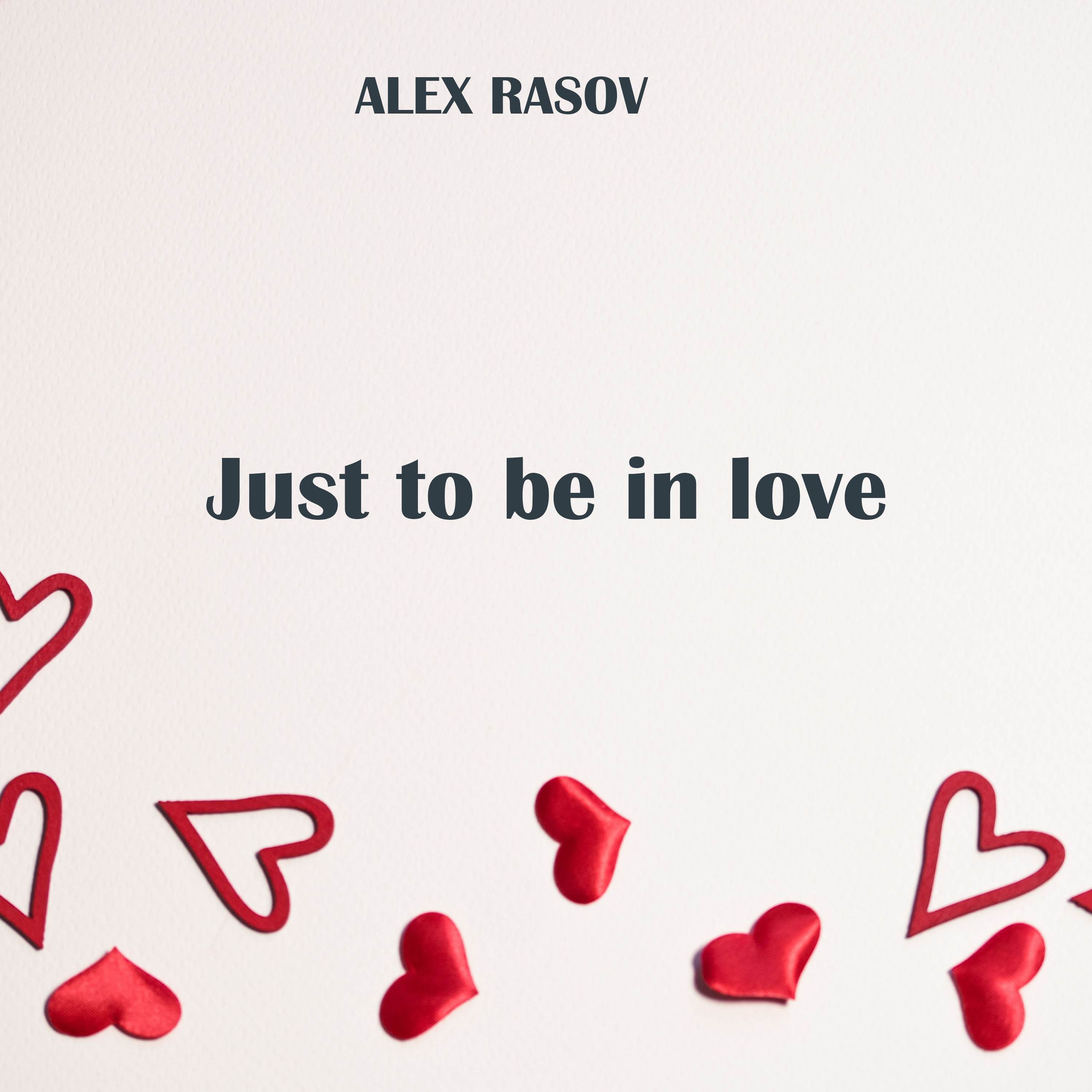 Сайт без регистрации love. Алекс расов just to be in Love. Alex Rasov just be in Love. Alex Rasov just to be. Love in Love.