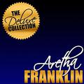 The Deluxe Collection: Aretha Franklin (Remastered)