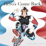 Hero’s Come Back!!