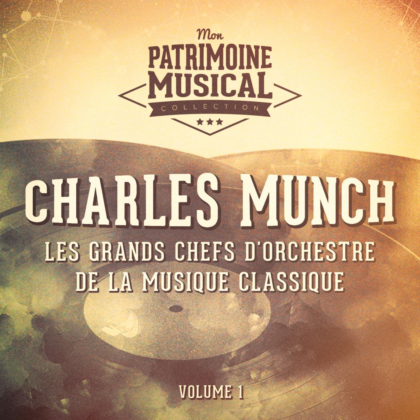 Les grands chefs d'orchestre de la musique classique : Charles Munch, Vol. 1专辑