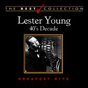 The Best Collection: Lester Young 40's Decade