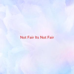It's Not Fair( Unoffical Instrumental ) （原版） （升1半音）
