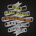 Only Make Believe (In the Style of Conway Twitty) [Karaoke Version] - Single专辑