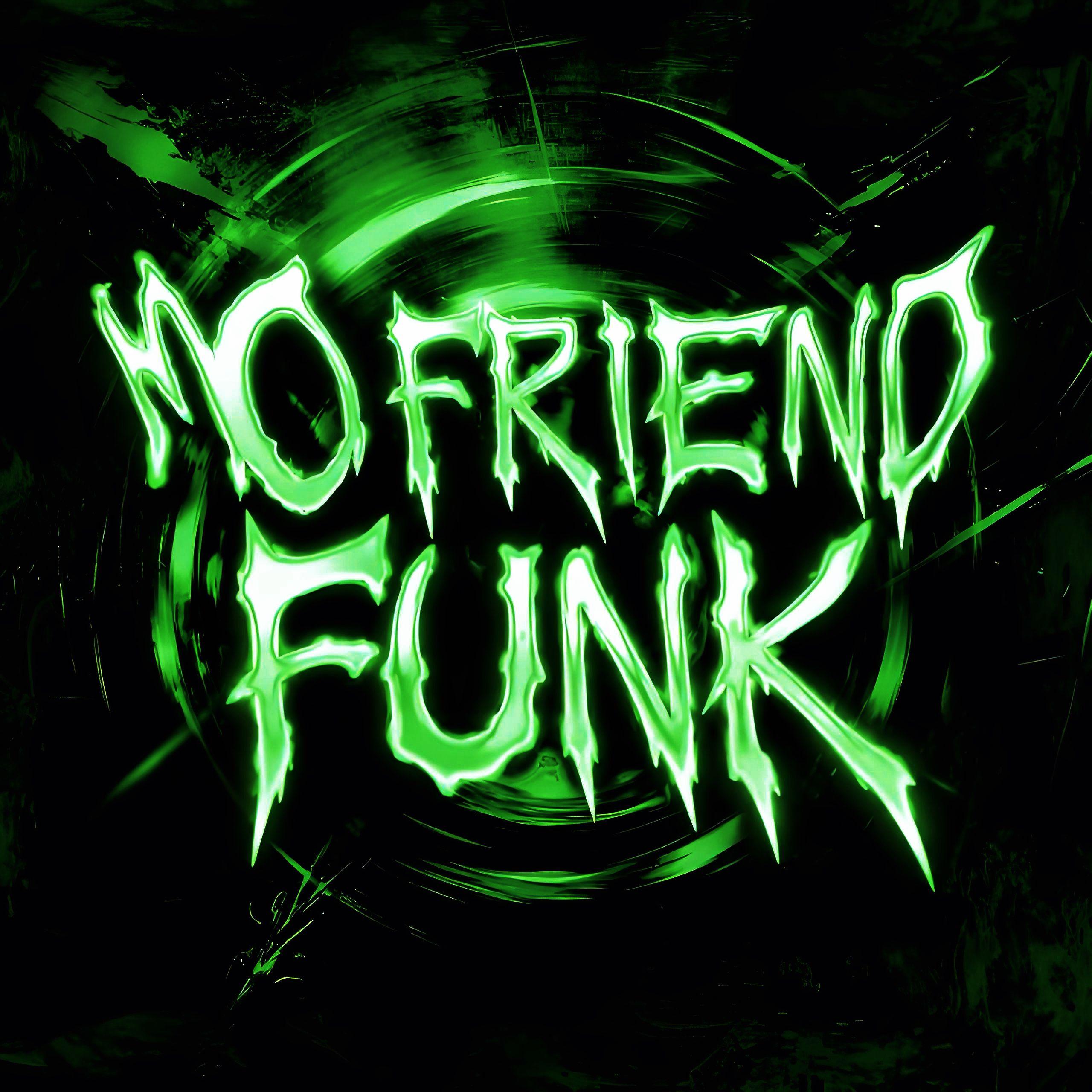 NO FRIEND FUNK×无朋友放克