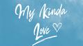 My Kinda Love (feat. rynjae)专辑