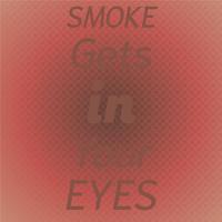 Smoke Gets in Your Eyes