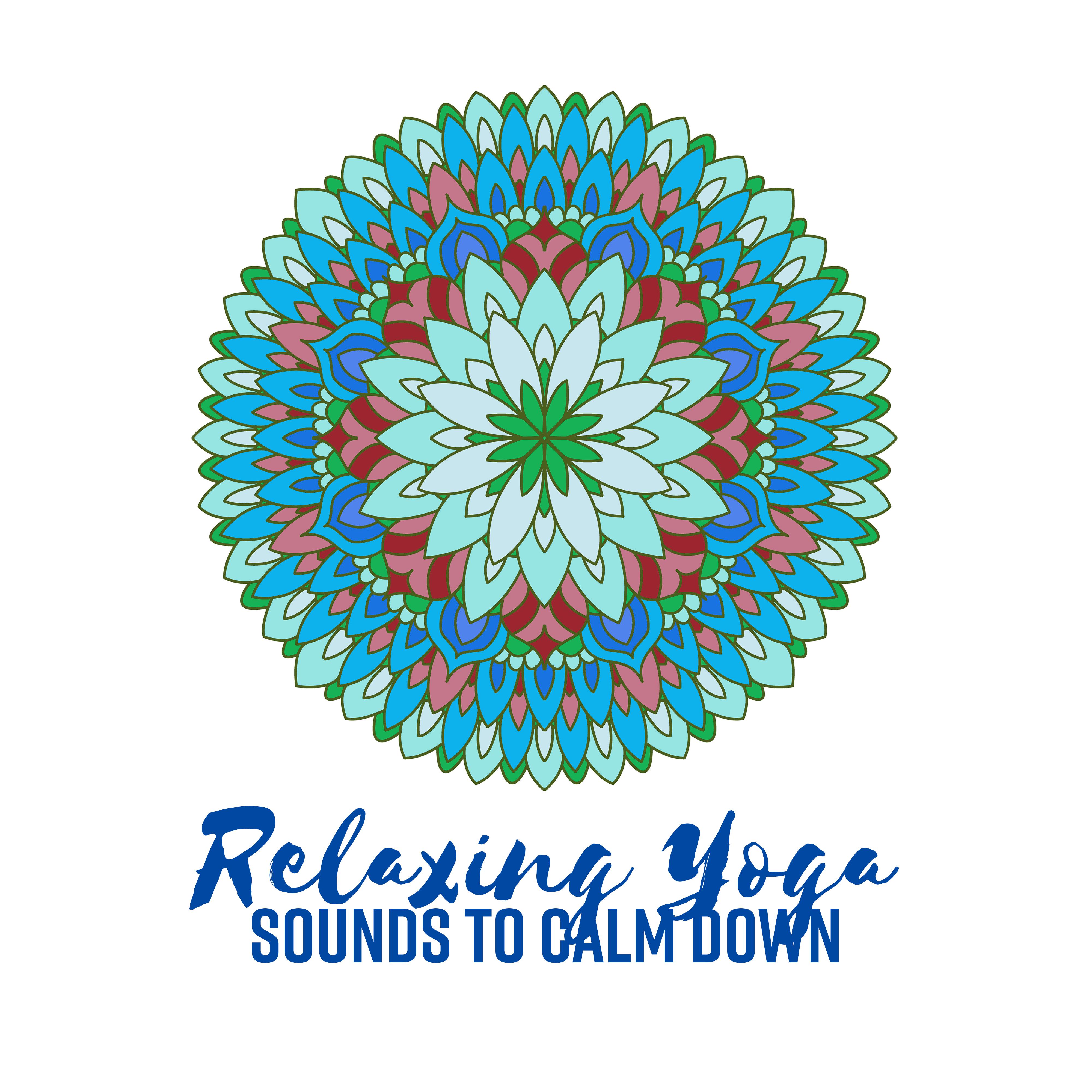 Relaxing Yoga Sounds to Calm Down专辑