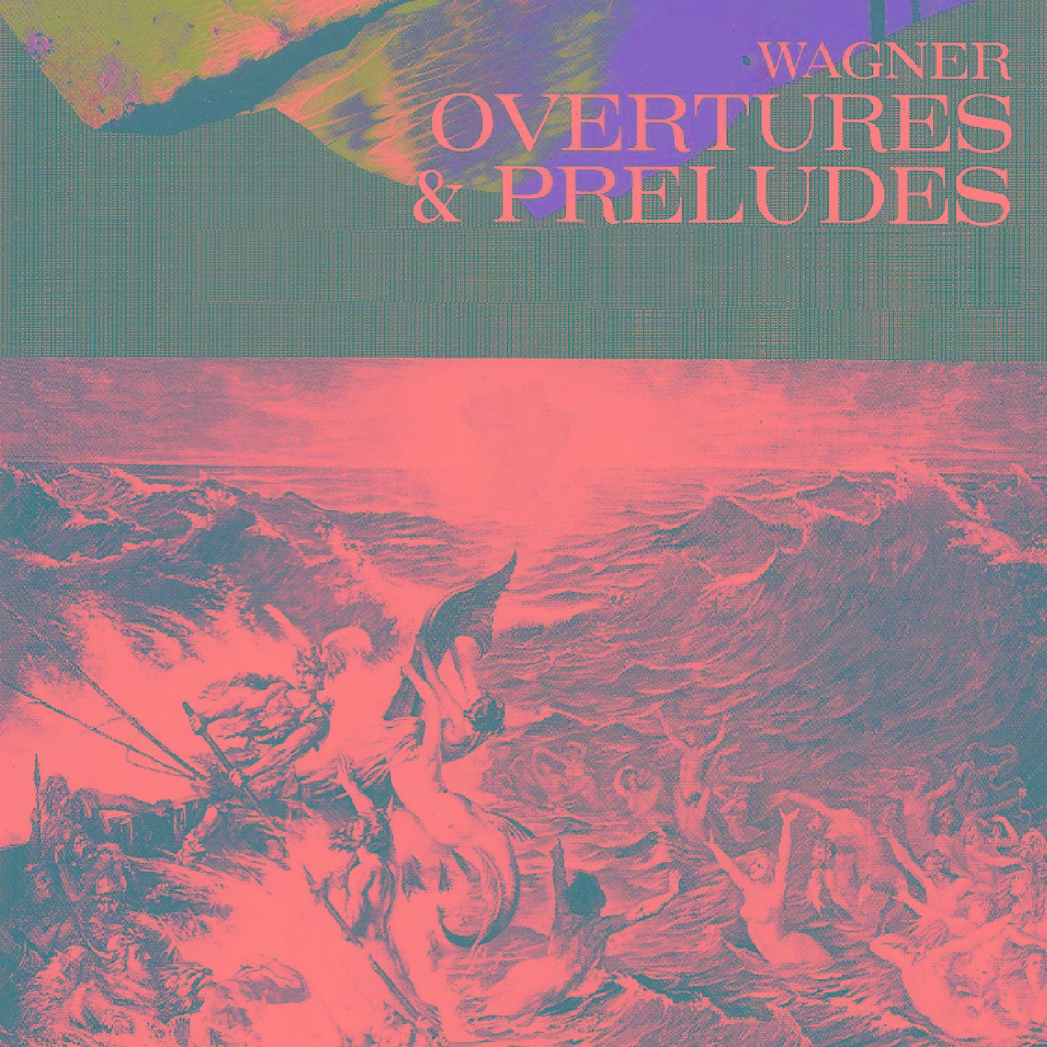 Wagner - Overtures & Preludes
