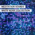 11 Meditation Sounds - White Noise Collection