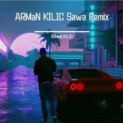 ARMaN KILIC ( Sawa Andreea Rmix)