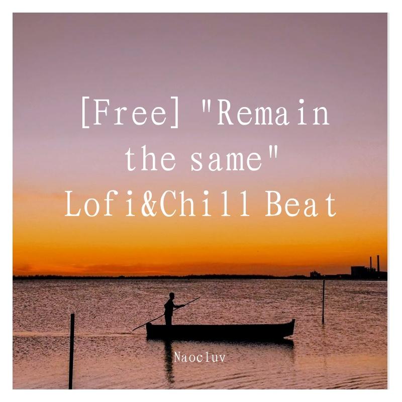 [Free] "Remain the same" Lofi&Chill Beat